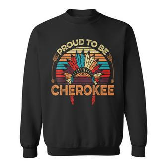 Proud To Be Cherokee Quote For A Proud Cherokee Sweatshirt - Monsterry UK