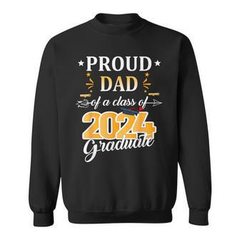 Proud Dad Of A 2024 Senior Graduate Grad 2024 Sweatshirt - Seseable