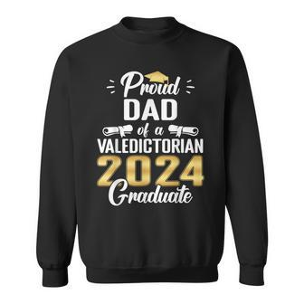 Proud Dad Of 2024 Valedictorian Class 2024 Graduate Sweatshirt - Seseable