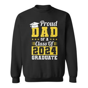 Proud Dad Of A Class Of 2024 Graduate Graduation Dad Father Sweatshirt - Seseable