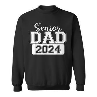 Proud Dad Class Of 2024 Senior Graduate 2024 Senior 24 Sweatshirt - Seseable