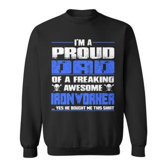 Proud Dad Of A Freaking Awesome Ironworker Sweatshirt | Mazezy