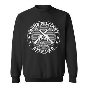 Proud Military Step Dad Courage And Strength Sweatshirt - Monsterry CA