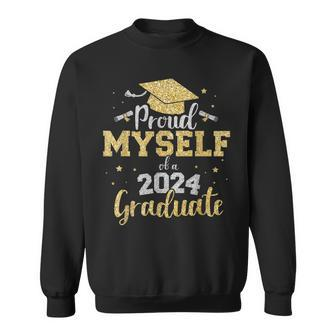 Proud Myself Of A Class Of 2024 Graduate Senior Graduation Sweatshirt - Monsterry AU