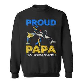 Proud Papa Welttag Zur Aufklärung Über Das Down-Syndrom Niedlicher Orca T21 Sweatshirt - Geschenkecke