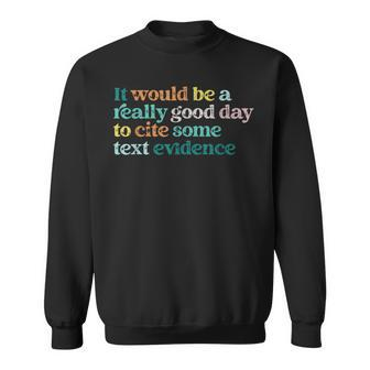 Prove It Text Cite Your Evidence For Student Teachers Sweatshirt - Seseable