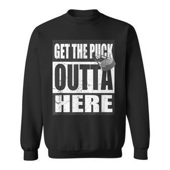 Get The Puck Outta Here Hockey Fan Sweatshirt - Monsterry DE