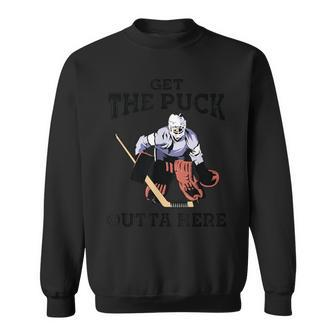 Get The Puck Outta Here Hockey Goalie Sweatshirt - Monsterry DE