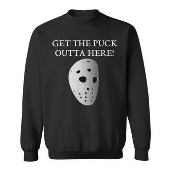 Get The Puck Outta Here Hockey Mask Sweatshirt - Monsterry DE