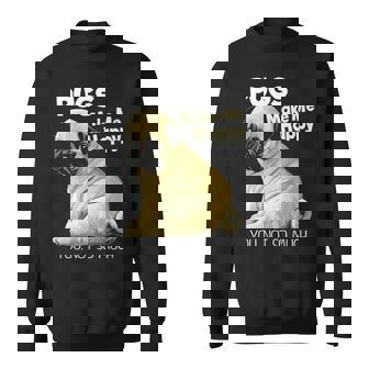 Pug Pugs Make Me Happy You Not So Much Sweatshirt | Mazezy