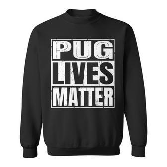 Pug Lives Matter Dog Lover Sweatshirt | Mazezy
