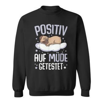 Pug Positiv Auf Müde Testet Sweatshirt - Seseable