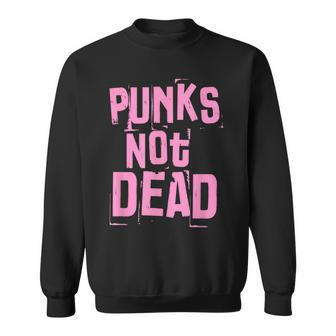 Punks Not Dead Punk Rock Fan Vintage Grunge Sweatshirt - Monsterry