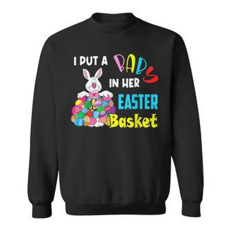 I Put A Baby In Her Easter Basket Pregnancy Announcement Sweatshirt | Mazezy