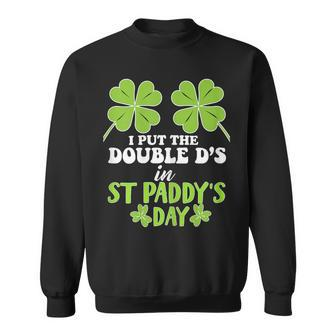 I Put The Double D's In St Paddy's Day Sweatshirt - Thegiftio UK