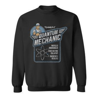 Quantum Mechanics Subatomic Physics Pun Science Sweatshirt - Monsterry