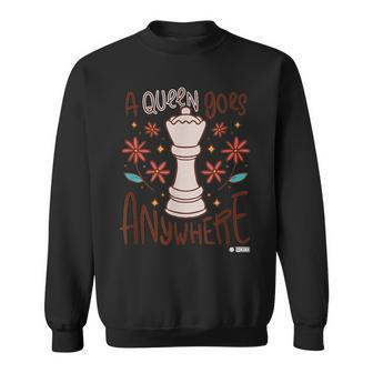 A Queen Goes Anywhere Chess Queen Chess Chess Quote Sweatshirt - Seseable
