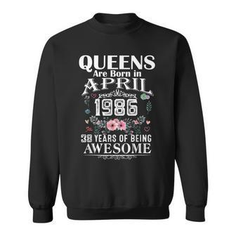 Queens Are Born In April 1986 38 Years Of Being Awesome Sweatshirt | Mazezy