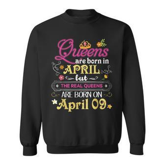 Queens Are Born In April But The Real On 9 9Th Birthday Sweatshirt - Monsterry