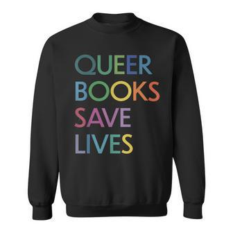 Queer Books Save Lives Read Banned Books Lgbtqia Books Sweatshirt - Monsterry UK