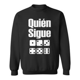 Quién Sigue Dominoes Latin Spanish Mexico Sweatshirt - Monsterry