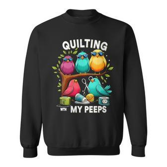 Quilting With My Peeps Quilting Lovers Sewing Sweatshirt - Monsterry UK