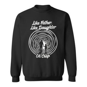 Quote Fathers Day Like Father Like Daughter Oh Crap Sweatshirt - Thegiftio UK