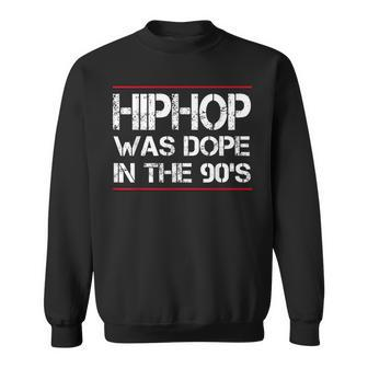 Quote Hiphop Was Dope In The 90'S Gangster Sweatshirt - Monsterry