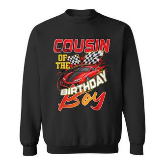 Race Car Party Cousin Of The Birthday Racer Racing Family Sweatshirt - Monsterry
