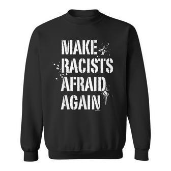 Make Racists Afraid Again For Anti-Hate Rallies Sweatshirt - Monsterry DE