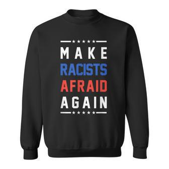 Make Racists Afraid Again Human Rights Sweatshirt - Monsterry AU