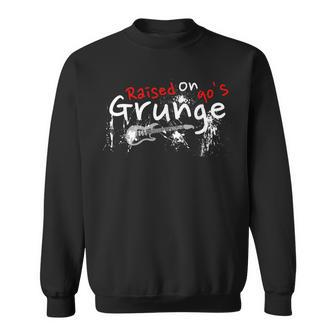 Raised On 90'S Grunge Rock Music Lover Sweatshirt - Seseable