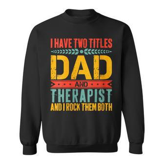 Therapist Dad Father Day For Therapist Sweatshirt - Seseable