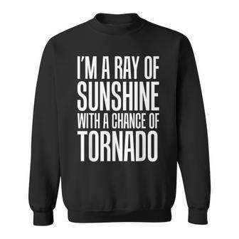 Ray Of Sunshine With A Chance Of Tornado Sweatshirt - Monsterry CA