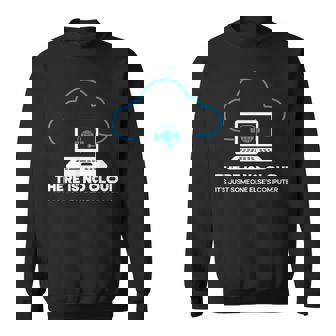 There Is No Cloud Tech Support Technology Computer Engineer Sweatshirt - Thegiftio UK