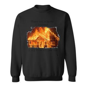 There Was A Spider But I Think It's Gone Now House On Fire Sweatshirt - Monsterry DE