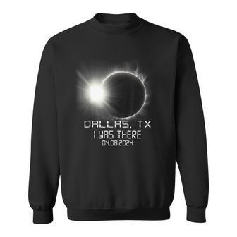 I Was There Total Solar Eclipse Dallas Texas Tx Sweatshirt - Seseable