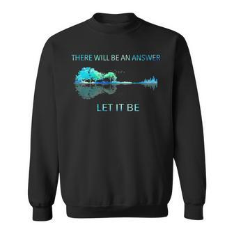There Will Be An Answer Let It Be Sweatshirt - Seseable