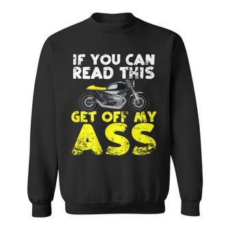 If You Can Read This Get Off My Ass Motorcycle Rider Sweatshirt - Monsterry CA