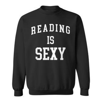 Reading Is Sexy Bookworm Book Lover Sweatshirt - Monsterry