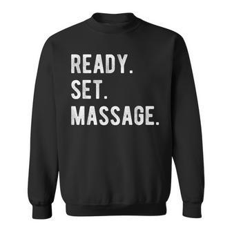 Ready Set Massage Therapy Physical Therapist Lmt Fun T Sweatshirt - Monsterry