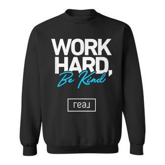 Real Broker Work Hard Be Kind Core Value White And Blue Sweatshirt - Seseable