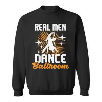 Real Dance Ballroom Dancing Partner Dancer Instructor Sweatshirt - Monsterry