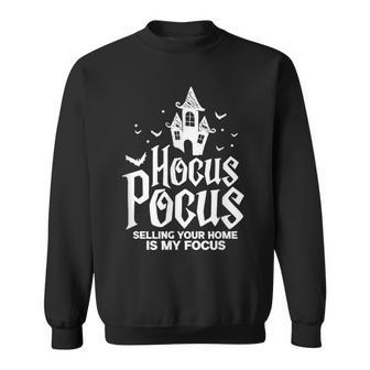 Real Estate Hocus Pocus Selling Your Home Is My Focus Sweatshirt - Monsterry DE