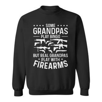 Real Grandpas Play With Firearms Gun Lover Grandfather Sweatshirt - Monsterry