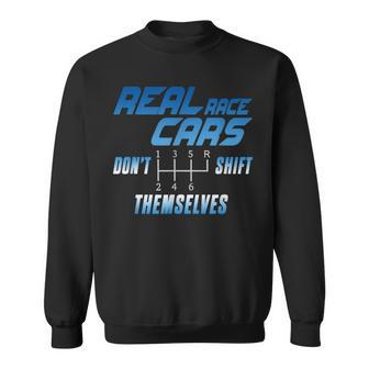 Real Race Cars Don't Shift Themselves Sweatshirt - Monsterry CA