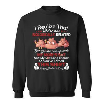 I Realize That We're Not Biologically Related Happy Father Sweatshirt - Monsterry DE