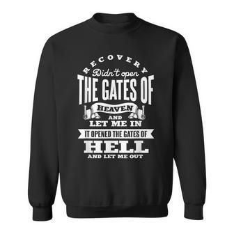 Recovery Opened The Gates Of Hell Spiritual Addiction Sweatshirt - Monsterry UK
