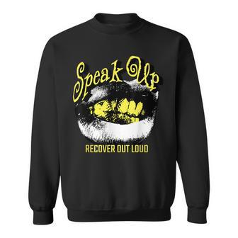 Recovery Sobriety Speak Up Recover Out Loud Sweatshirt - Monsterry AU