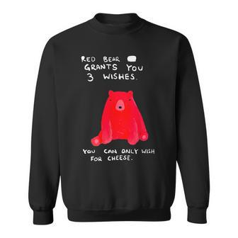 Red Bear Grants You 3 Wishes You Can Only Wish For Cheese Sweatshirt - Monsterry UK